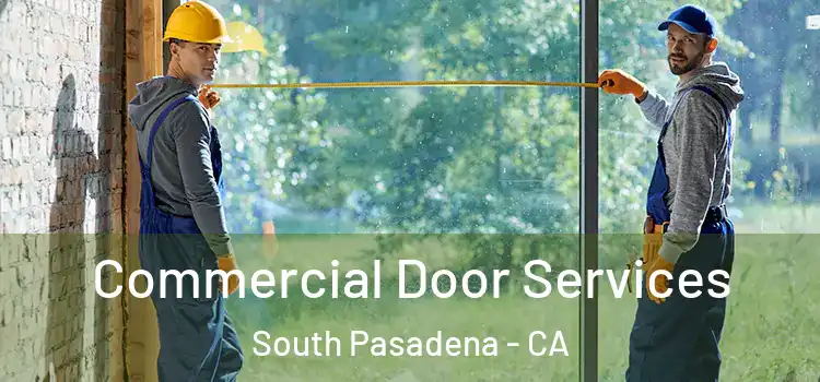 Commercial Door Services South Pasadena - CA
