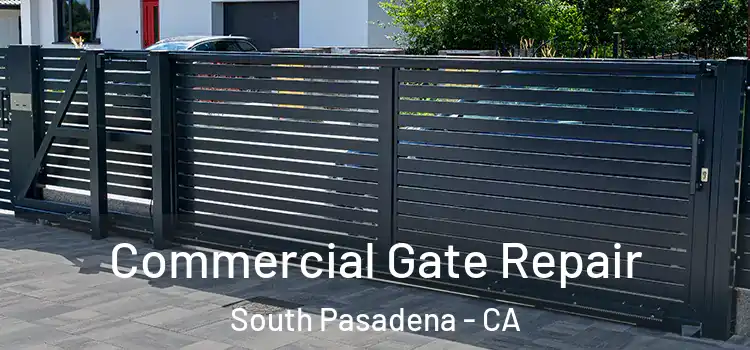 Commercial Gate Repair South Pasadena - CA