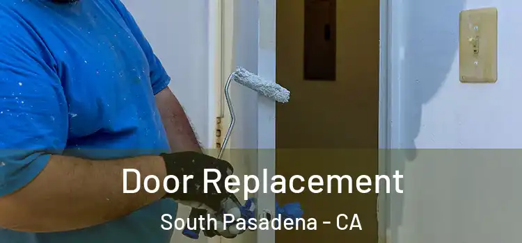 Door Replacement South Pasadena - CA