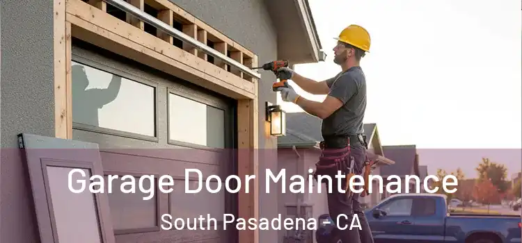 Garage Door Maintenance South Pasadena - CA