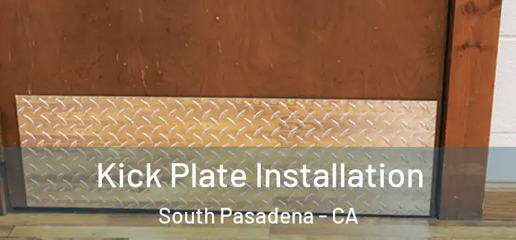 Kick Plate Installation South Pasadena - CA
