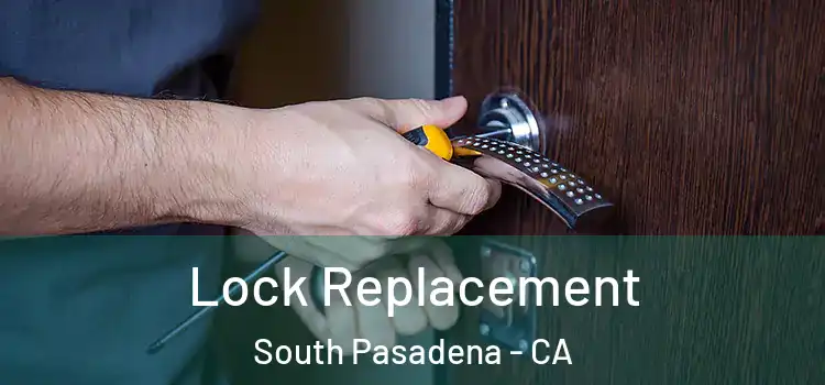 Lock Replacement South Pasadena - CA