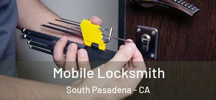 Mobile Locksmith South Pasadena - CA