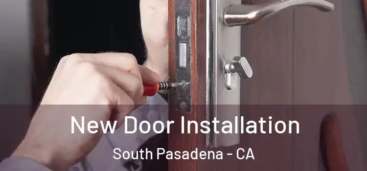 New Door Installation South Pasadena - CA