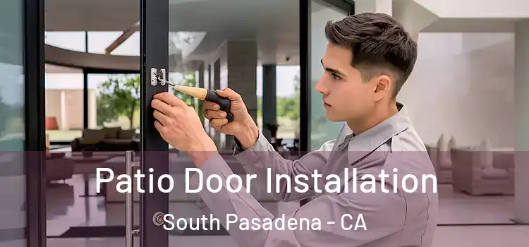 Patio Door Installation South Pasadena - CA