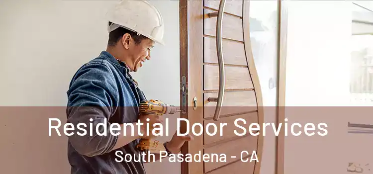Residential Door Services South Pasadena - CA