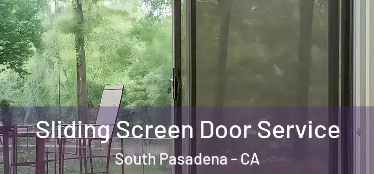 Sliding Screen Door Service South Pasadena - CA